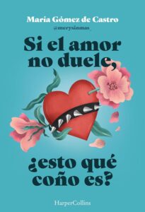 Portada del libro Si el amor no duele, ¿esto qué coño es?, ensayo sobre amor y dolor emocional