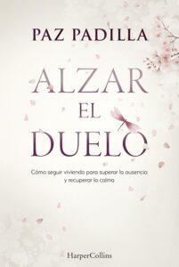 Portada del libro Alzar el duelo de Paz Padilla - Reseña y análisis literario