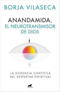 Portada del libro Anandamida, el neurotransmisor de Dios de Borja Vilaseca