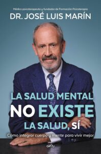 Portada del libro La salud mental no existe. La salud, sí de Dr. José Luis Marín