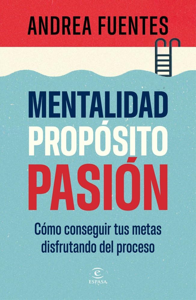 Portada del libro Mentalidad, propósito, pasión de Andrea Fuentes sobre cómo conseguir metas disfrutando el proceso