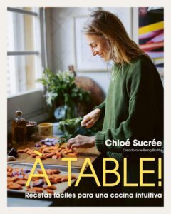 À table Recetas fáciles para una cocina intuitiva libro de Chloé Sucrée