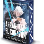 Arráncame el corazón reseña del libro de K.M. Moronova
