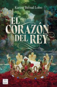 Portada del libro El corazón del rey de Karine Bernal Lobo