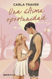 Portada del libro Una última oportunidad de Carla Traver, novela emocional sobre segundas oportunidades