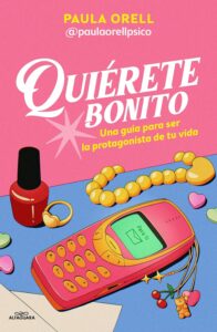 Portada del libro Quiérete bonito de Paula Orell sobre amor propio y autoestima