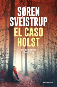 Portada del libro El caso Holst de Søren Sveistrup thriller nórdico