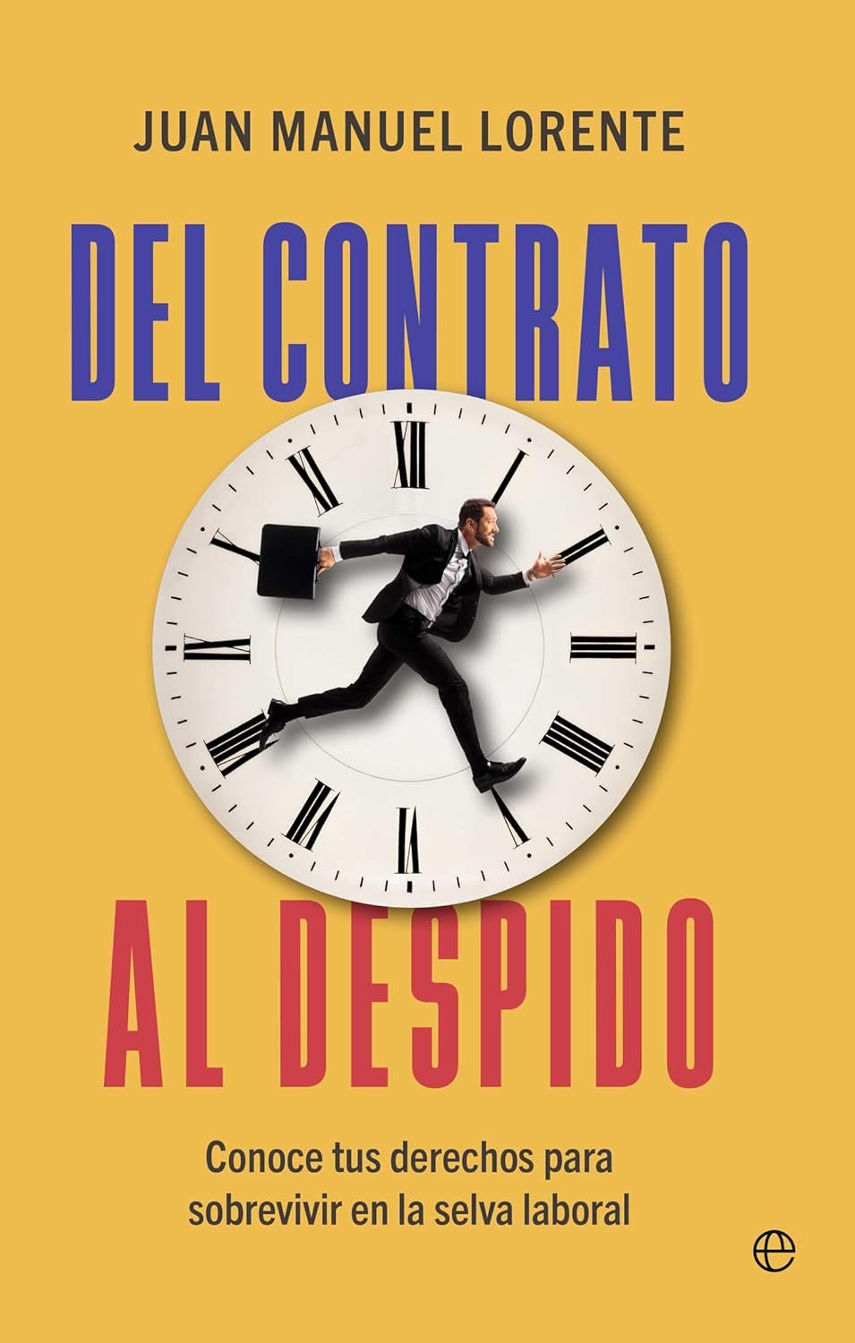 Portada del libro Del contrato al despido de Juan Manuel Lorente sobre derechos laborales