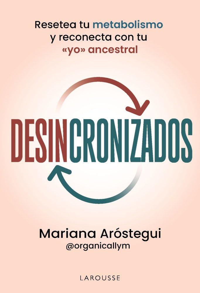 Portada del libro Desincronizados de Mariana Aróstegui sobre metabolismo y salud natural