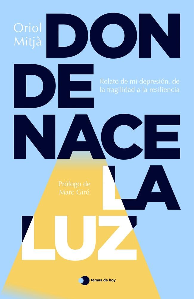Portada del libro Donde nace la luz de Oriol Mitjà sobre salud mental y depresión