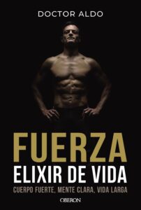 Portada del libro Fuerza. Elixir de vida del Doctor Aldo sobre entrenamiento y salud