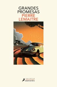 Portada de Grandes promesas de Pierre Lemaitre, novela histórica de la saga de la familia Pelletier