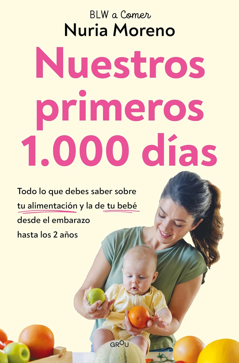 Portada del libro Nuestros primeros 1000 días de Nuria Moreno sobre alimentación infantil