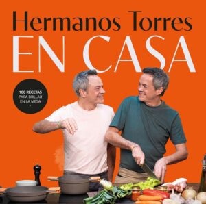 Portada del libro Hermanos Torres en casa 100 recetas para brillar en la mesa