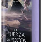 Portada del libro La fuerza de pocos de James Islington fantasía épica y academia mágica