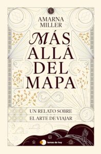 Portada del libro Más allá del mapa de Amarna Miller viajes y autodescubrimiento
