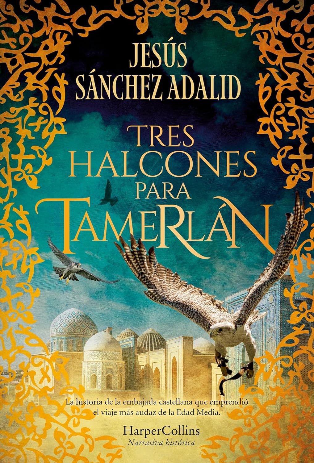 Portada del libro Tres halcones para Tamerlán de Jesús Sánchez Adalid sobre una embajada medieval