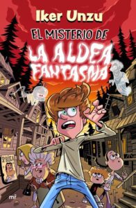 Portada del libro El misterio de la aldea fantasma de Iker Unzu