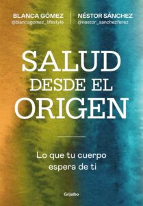 Portada del libro Salud desde el origen de Blanca Gómez, guía de hábitos y bienestar integral