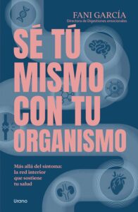 Portada del libro Sé tú mismo con tu organismo de Fani García, guía de salud integrativa