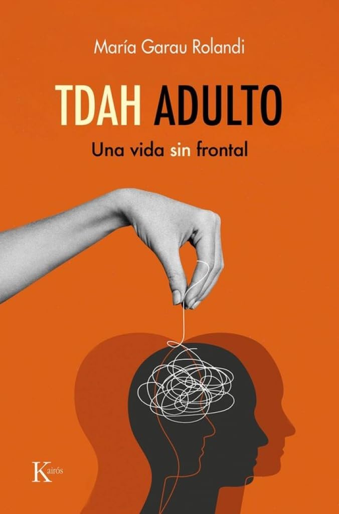 Portada del libro TDAH adulto Una vida sin frontal de María Garau Rolandi