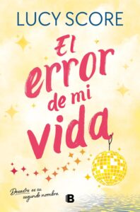 Portada del libro El error de mi vida de Lucy Score novela romántica