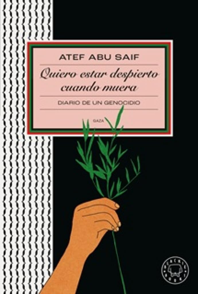 Portada Quiero estar despierto cuando muera Atef Abu Saif libro testimonio guerra