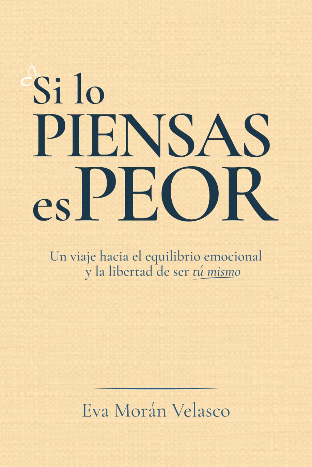 Portada Si lo piensas es peor de Eva Morán Velasco libro sobre ansiedad y sobrepensamiento