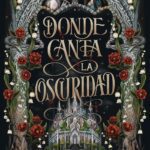 Portada del libro Donde canta la oscuridad de Belén Martínez