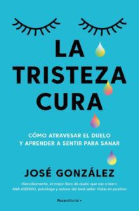Portada del libro La tristeza cura de José González