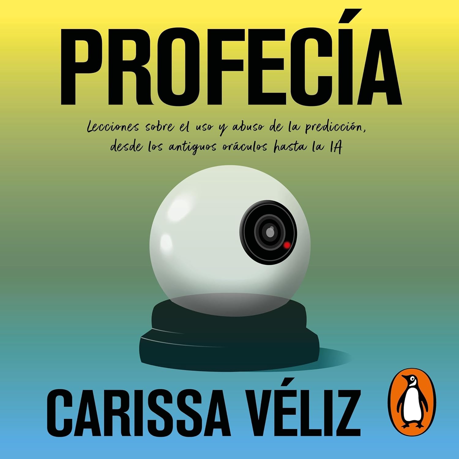 Portada del libro Profecía de Carissa Véliz, ensayo sobre predicción, algoritmos e inteligencia artificial.