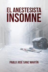 Portada de El anestesista insomne de Pablo José Sanz Martín, thriller médico de suspense psicológico.
