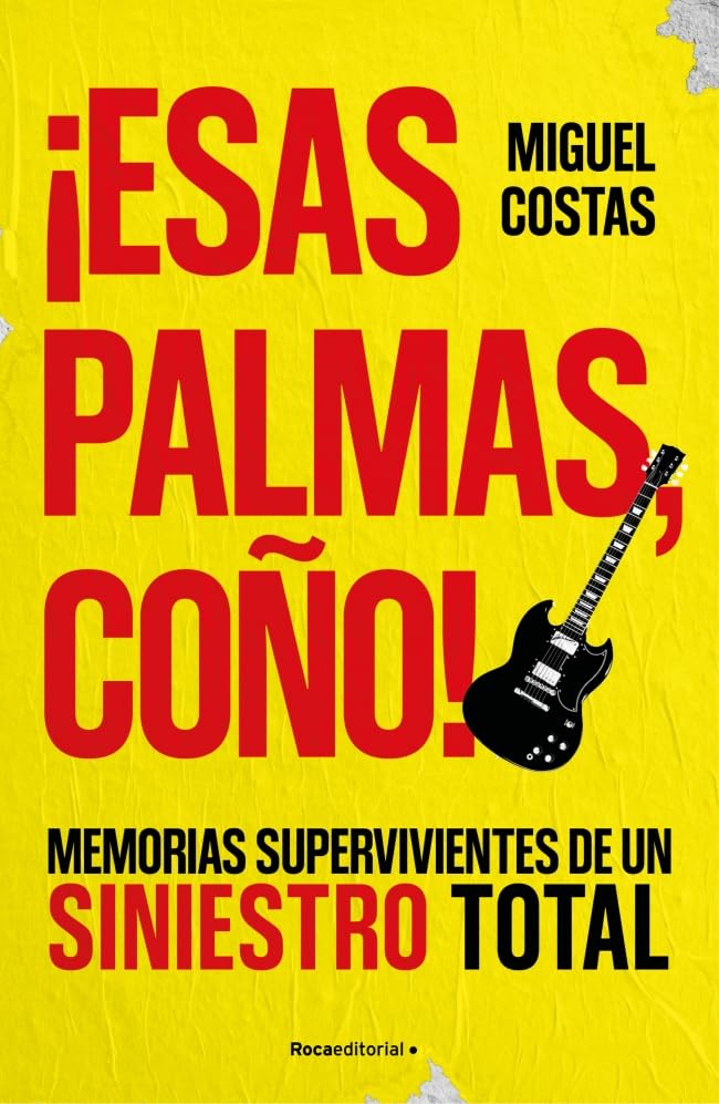Portada del libro ¡Esas palmas, coño! de Miguel Costas, memorias de una figura clave del rock español.