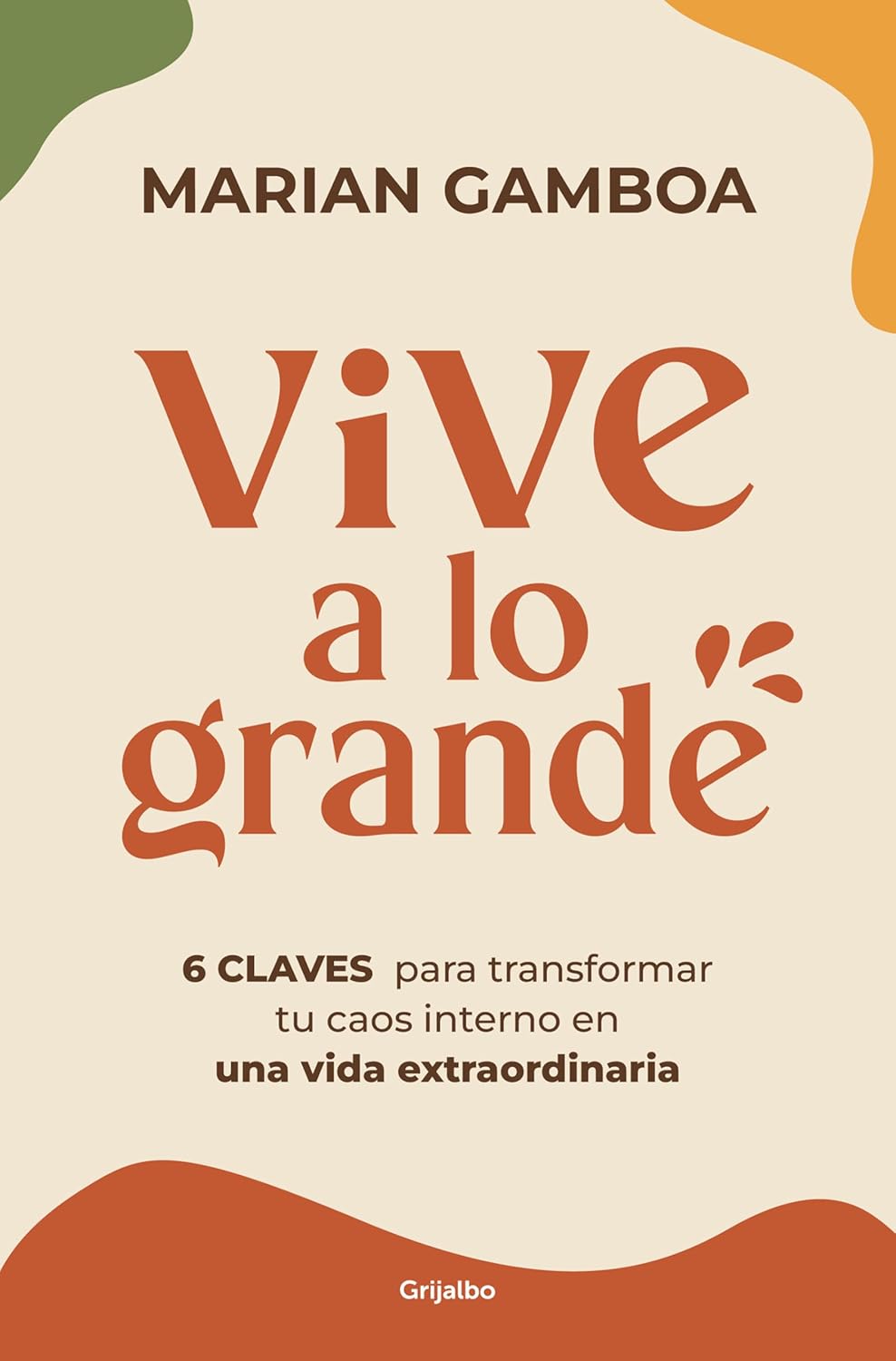Portada del libro Vive a lo grande de Marian Gamboa, guía de crecimiento personal y bienestar integral.