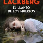 Portada de El llanto de los muertos de Camilla Läckberg.